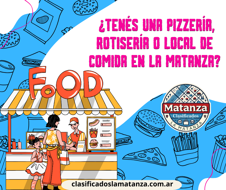 «Si Tenés una Casa de Comida en La Matanza, Esto es lo Que Necesitás para Atraer Más Clientes»