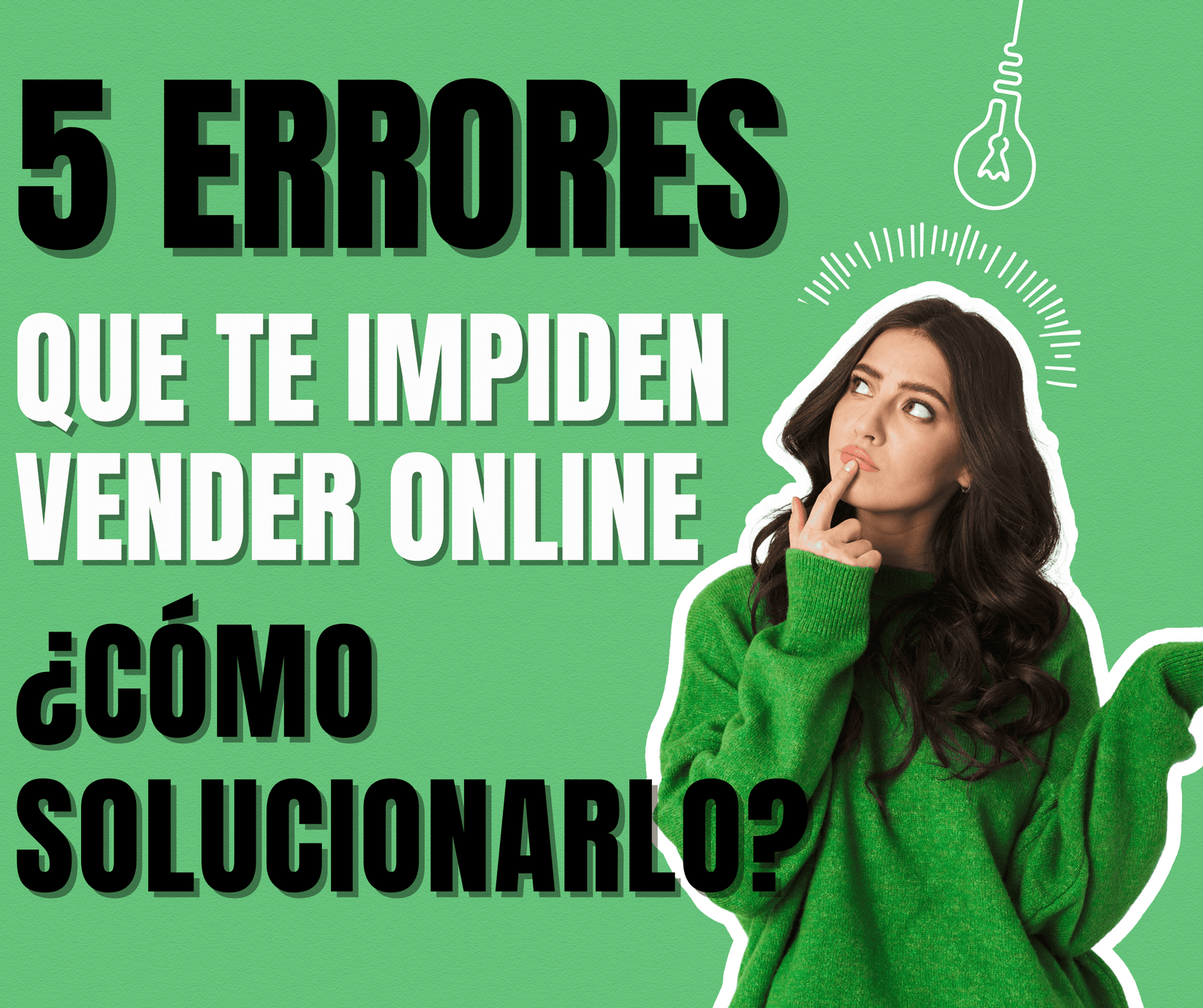 «5 Errores Que Te Están Impidiendo Vender Online (Y Cómo Solucionarlos)»