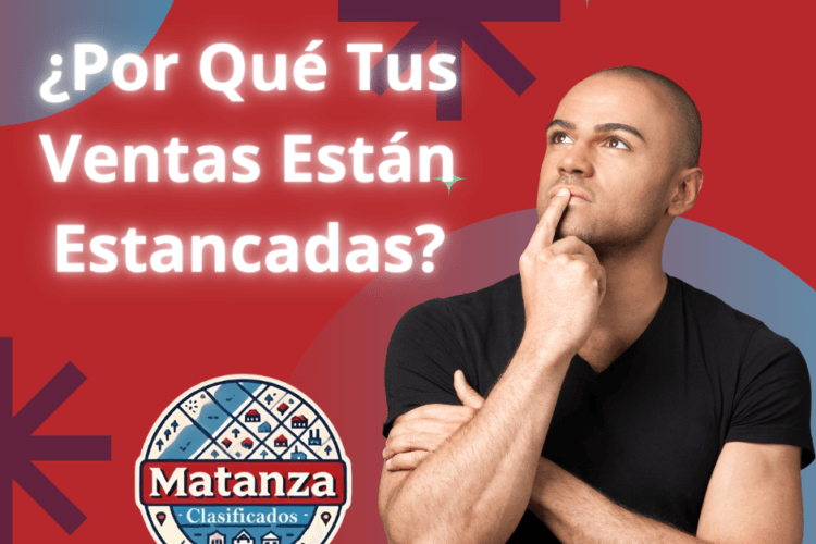 ¿Por Qué Tus Ventas Están Estancadas? Descubrí Cómo Vender Más en La Matanza»