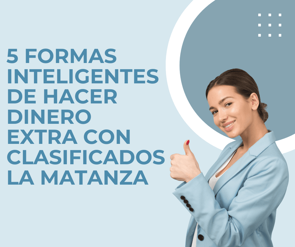 5 Formas Inteligentes de Hacer Dinero Extra con Clasificados La Matanza»