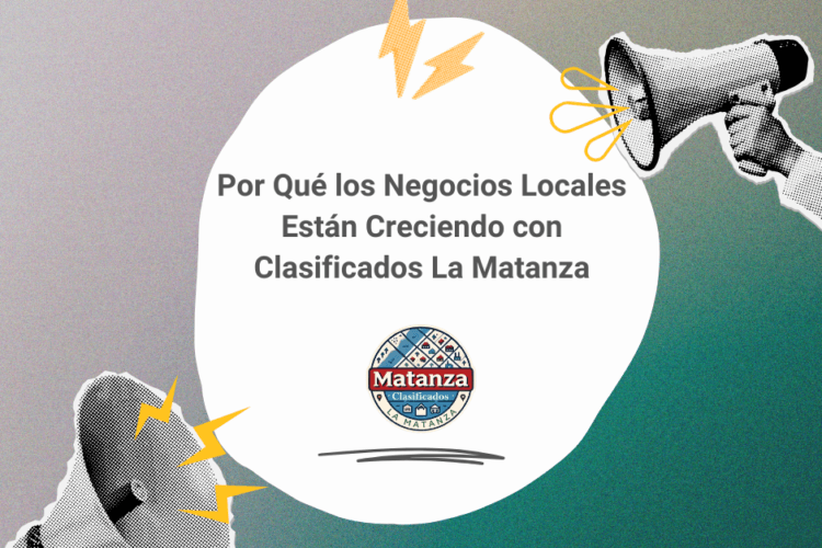 Por Qué los Negocios Locales Están Creciendo con Clasificados La Matanza»