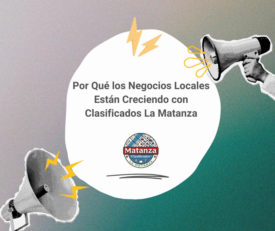 Por Qué los Negocios Locales Están Creciendo con Clasificados La Matanza»