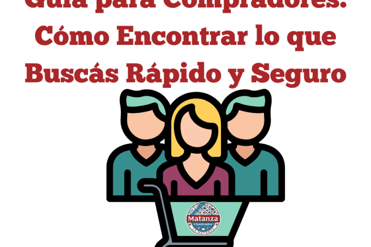 ✅ Guía para Compradores: Cómo Encontrar lo que Buscás Rápido y Seguro