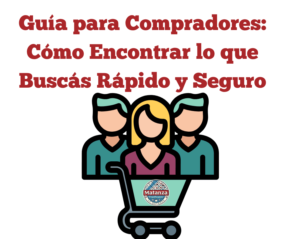 ✅ Guía para Compradores: Cómo Encontrar lo que Buscás Rápido y Seguro