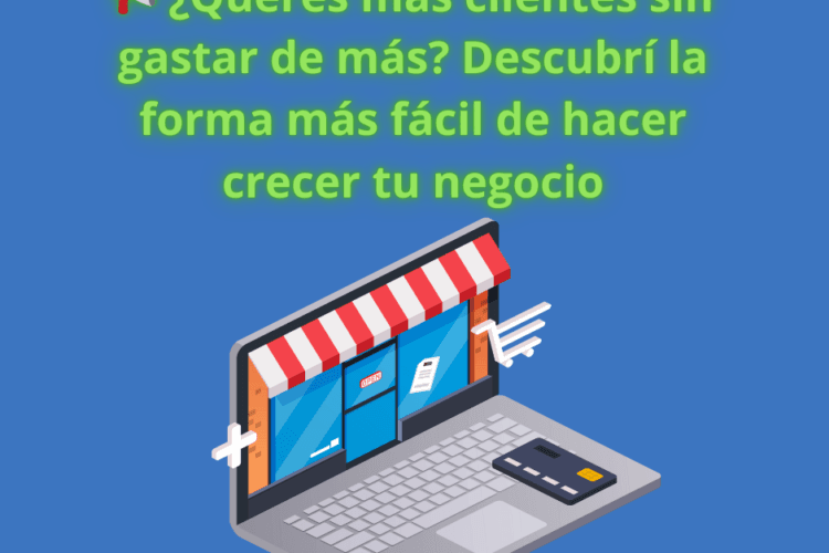 📢 ¿Querés más clientes sin gastar de más? Descubrí la forma más fácil de hacer crecer tu negocio