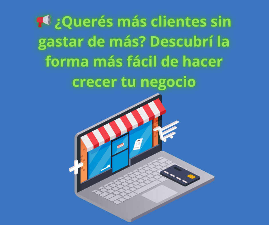 📢 ¿Querés más clientes sin gastar de más? Descubrí la forma más fácil de hacer crecer tu negocio