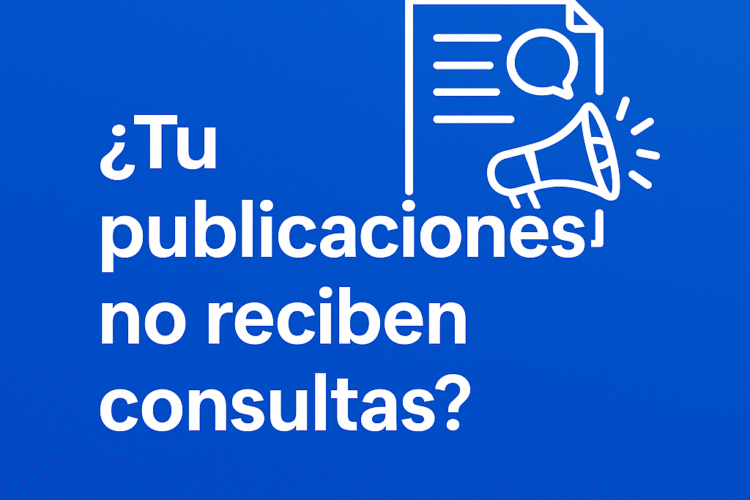 Qué hacer si tus publicaciones no reciben consultas