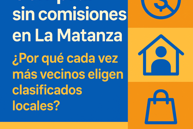 Comprar sin comisiones en La Matanza: ¿por qué cada vez más vecinos eligen clasificados locales?