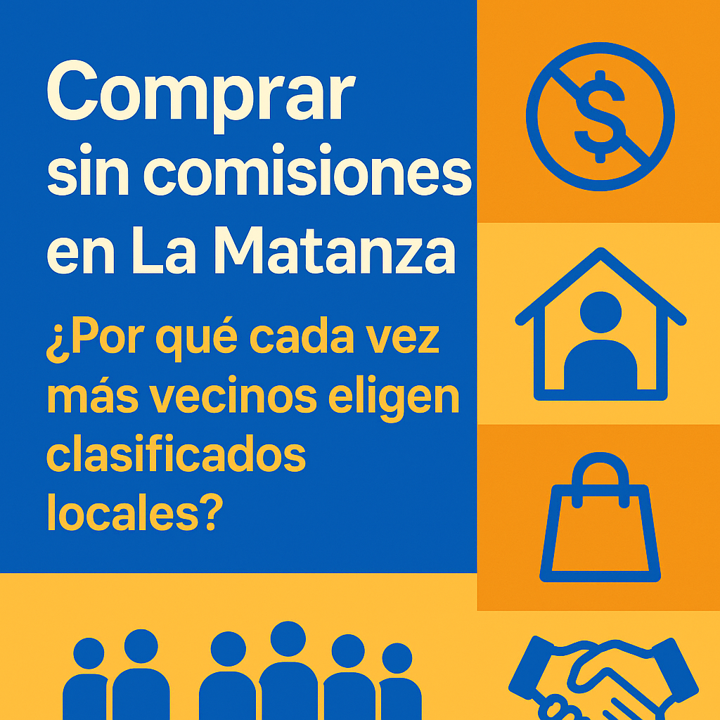 Comprar sin comisiones en La Matanza: ¿por qué cada vez más vecinos eligen clasificados locales?