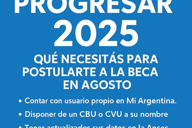 Segunda Convocatoria Progresar 2025: qué necesitás para postularte a la beca en agosto
