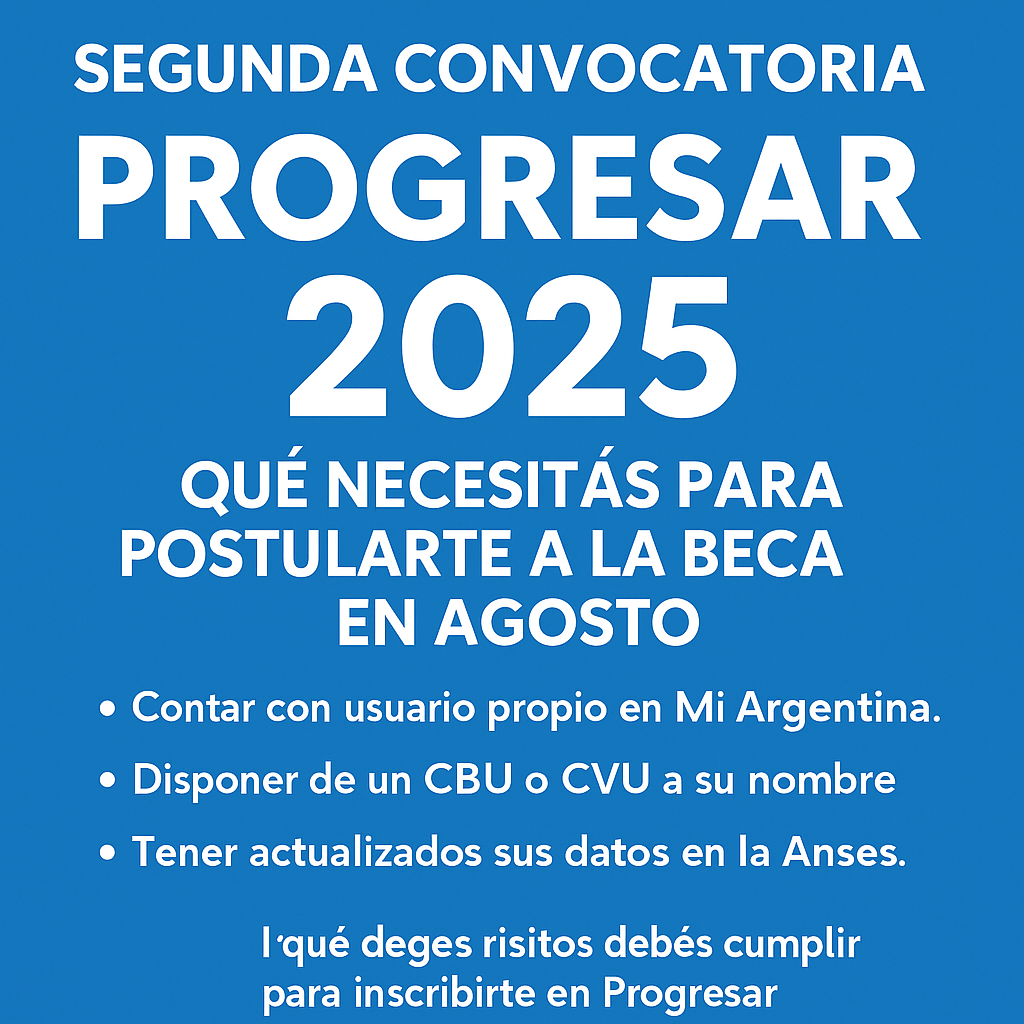 Segunda Convocatoria Progresar 2025: qué necesitás para postularte a la beca en agosto