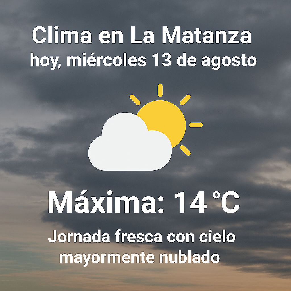 Clima en La Matanza hoy, miércoles 13 de agosto: jornada fresca con cielo mayormente nublado