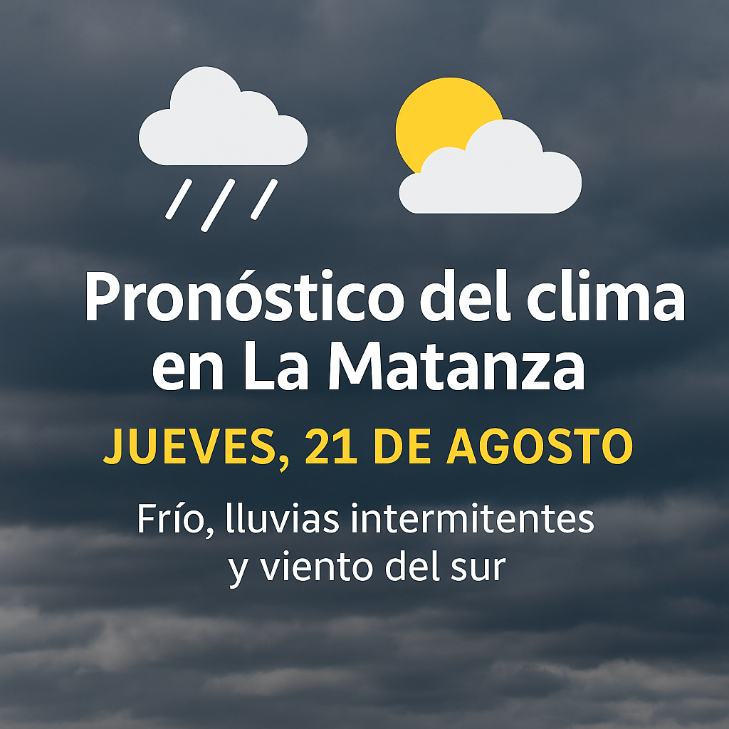🌦️ Pronóstico del clima en La Matanza para el 21 de agosto: frío y lluvias intermitentes