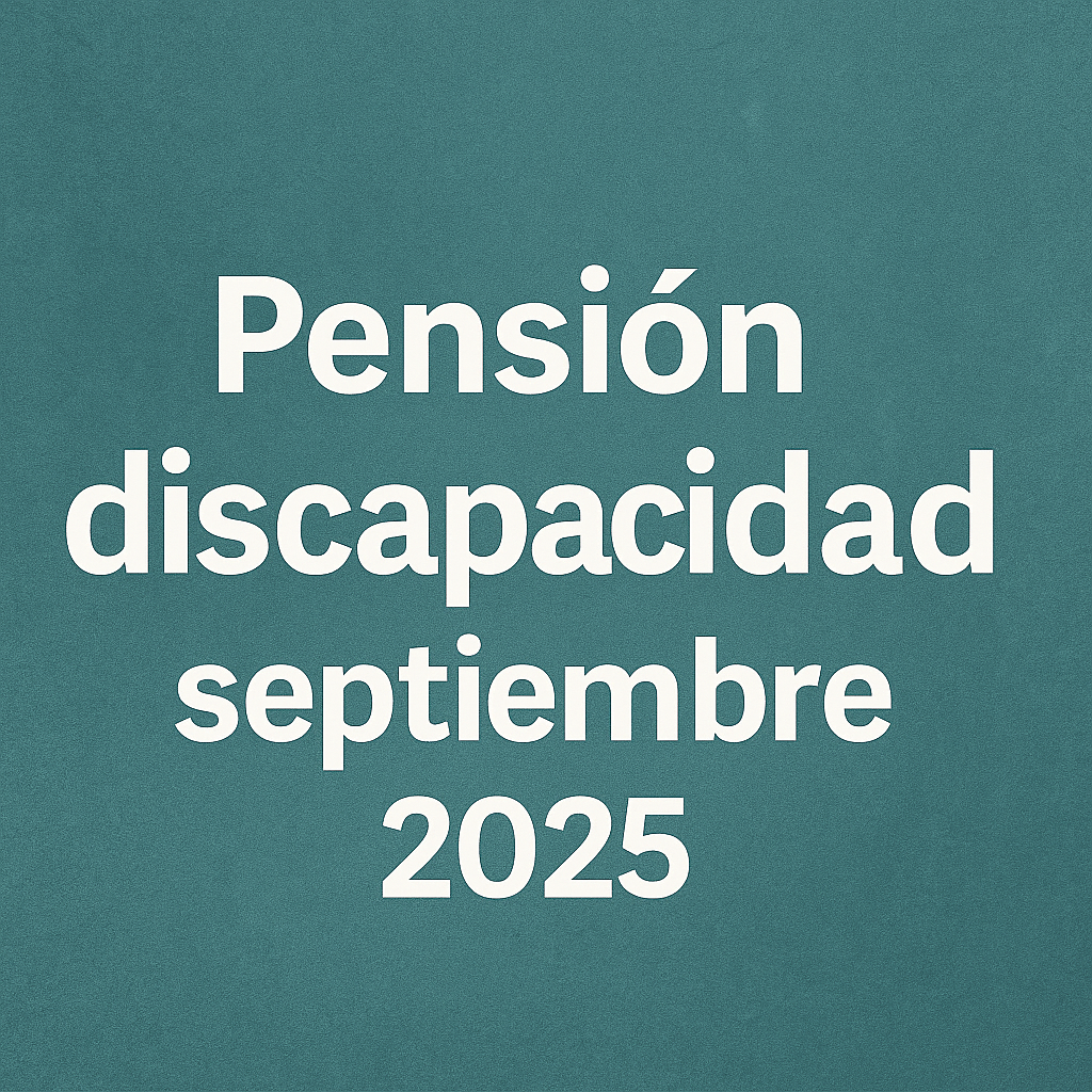 💵 Pensión por discapacidad ANSES septiembre 2025: ¿cuánto cobran este mes?